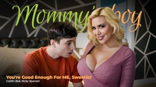 Caitlin Bell – You’re Good Enough For ME, Sweetie [MommysBoy]